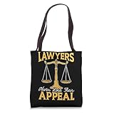 Lawyers Never Lose Their Appeal Law Justice Attorney Lawyer Tote Bag