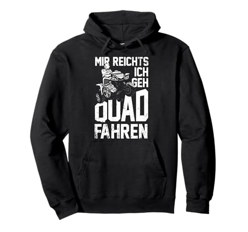 Mir Reichts Ich Geh Quad Fahren - ATV 4x4 Quad Bike Spruch Pullover Hoodie