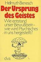 Der Ursprung des Geistes: Wie entstand unser Bewusstsein, wie wird Psychisches in uns hergestellt? 3421027048 Book Cover
