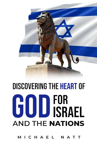Discovering the Heart of God for Israel and the Nations