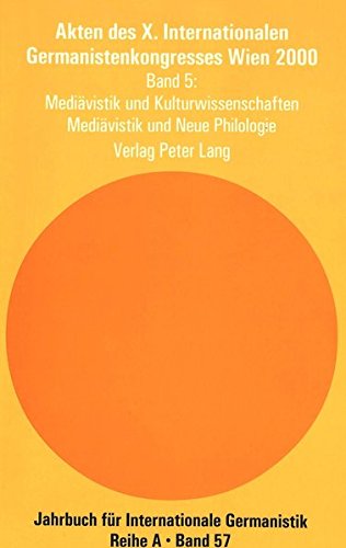 Akten Des X. Internationalen Germanistenkongresses Wien 2000 Zeitenwende - Die Germanistik Auf Dem Weg Vom 20. Ins 21. Jahrhundert: Band 5 (Jahrbuch Fur Internationale Germanistik)