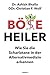 Produktbild Böse Heiler: Wie Sie die Scharlatane in der Alternativmedizin erkennen