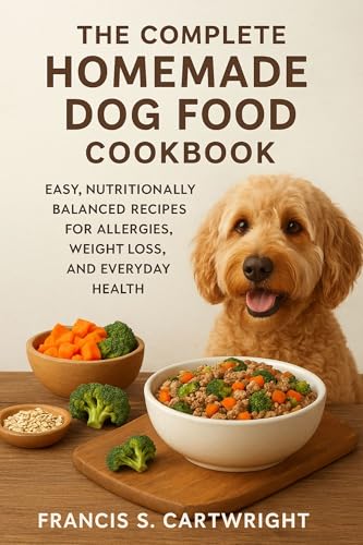 The complete homemade dog food cookbook : Easy, Nutritionally balanced recipes for allergies, weight loss and everyday health. (English Edition)