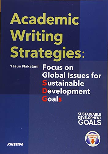 Academic Writing Strategies:Focus on Global Issues for Sustainable Development Goals: 大学生のためのアカデミックライティング・ストラテジー
