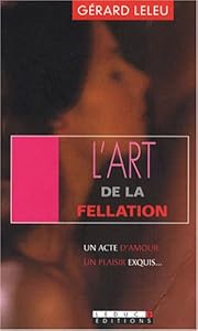 Livres Couvertures de L'art de la fellation / L'art du cunnilingus : Un acte d'amour, un plaisir exquis