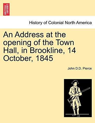 An Address at the Opening of the Town Hall, in Brookline, 14 October, 1845