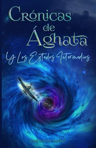 Crónicas de Aghata: Y Los Estados Intermedios (Spanish Edition)