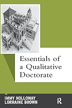 Essentials of a Qualitative Doctorate (Qualitative Essentials)