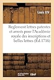  Reglement lettres patentes et arrests pour l\'Académie royale des inscriptions et belles lettres (Éd.1716)