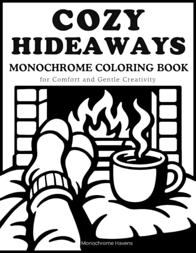 Cozy Hideaways Monochrome Coloring Book: Minimalist Cozy Interiors with a