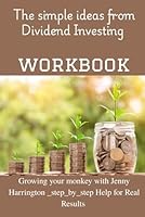 The Simple Ideas from Dividend Investing Workbook: Growing Your Money with Jenny Harriny_Step-by-Step Help for Real Results B0F66FVDHK Book Cover