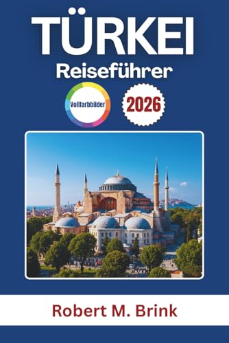 Türkei Reiseführer 2026: Entdecken Sie berühmte Sehenswürdigkeiten, die lokale Küche,