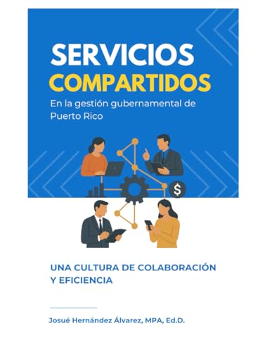 Servicios Compartidos en la Gestión Gubernamental de Puerto Rico: Una cultura de colaboración y eficiencia