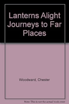 Hardcover Lanterns Alight Journeys to Far Places [Unknown] Book