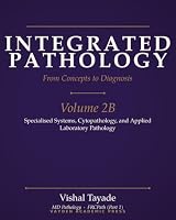 Integrated Pathology: From Concepts to Diagnosis — Volume 2B: Specialised Systems, Cytopathology, and Applied Laboratory Pathology 8168673085 Book Cover