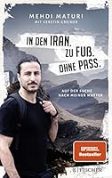 In den Iran. Zu Fuß. Ohne Pass.: Auf der Suche nach meiner Mutter 3596700213 Book Cover