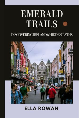 Emerald Trails: Discovering Ireland’s Hidden Paths