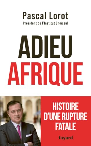 Adieu Afrique: Histoire d'une rupture fatale