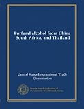 Furfuryl alcohol from China, South Africa, and Thailand