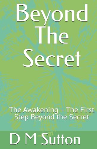 Beyond The Secret: The Awakening – The First Step Beyond The Secret (The Beyond The Secret Trilogy)