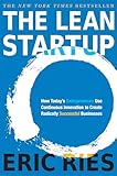 The Lean Startup: How Today's Entrepreneurs Use Continuous Innovation to...