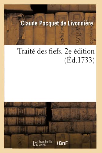 Traité Des Fiefs. 2e Édition (French Edition)