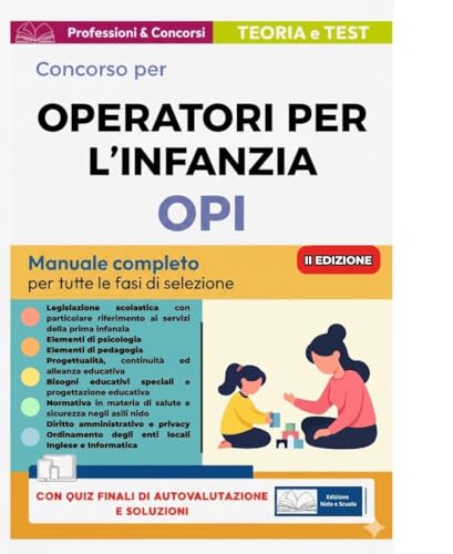 Concorso Educatori asili nido . Manuale completo per la preparazione a tutte le prove dei concorsi pubblici banditi dagli enti locali per l’assunzione di Educatori di asili nido, Educatori dell’infa
