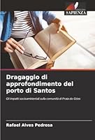 Dragaggio di approfondimento del porto di Santos 6206750477 Book Cover