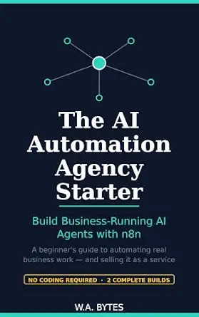 The AI Automation Agency Starter: Build Business-Running AI Agents with n8n