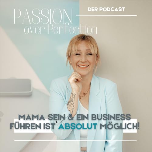 Page de couverture de Passion over Perfection - Mama sein & ein Business führen ist absolut möglich!