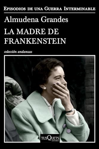 La madre de Frankenstein (Episodios De Una Guerra Interminable/ Episodes of Endless War, 5) (Spanish...