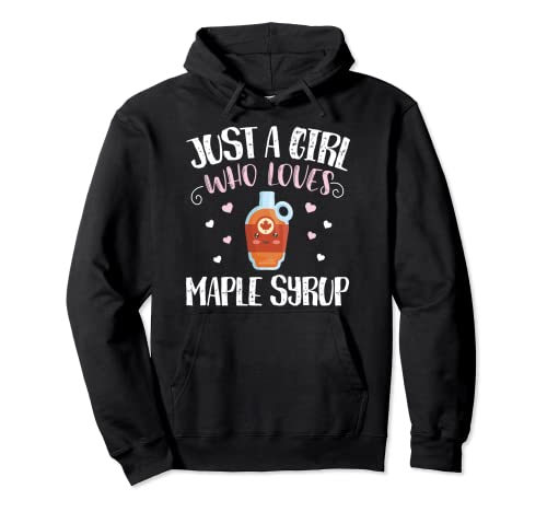Just A Girl Who Loves Maple Syrup – Funny Maple Syrup Sudadera con Capucha