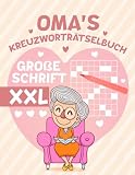 Oma's Kreuzworträtselbuch Große Schrift XXL Rätselbuch: Die Beliebtesten Kreuzworträtsel Geschenk für Senioren und Erwachsene.