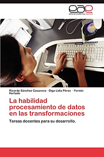 La Habilidad Procesamiento de Datos En Las Transformaciones: Tareas docentes para su desarrollo.