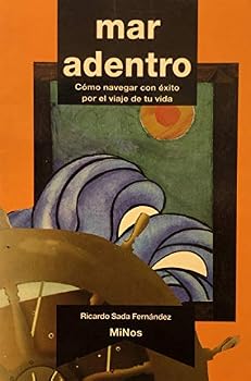 Mar adentro/ The Sea Inside: Como navegar con exito por el viaje de tu vida/ How to successfully navigate for the journey of your life