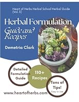 Herbal Formulation Guide and Recipes: Heart of Herbs Herbal School Herbal Guides (Volume 3) (Heart of Herbs Herbal School Guides) B0B4J4RCRD Book Cover