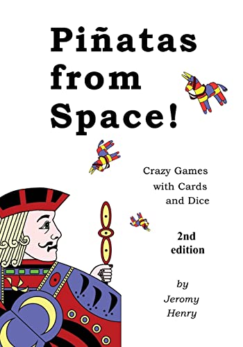 Piñatas from Space!: Crazy Games with Cards and Dice
