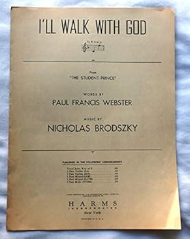 I'll Walk with God (sheet Music from The Student Prince)