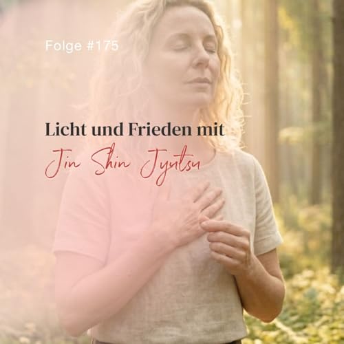 Licht und Frieden mit Jin Shin Jyutsu | ca. 24 Min | Folge 175