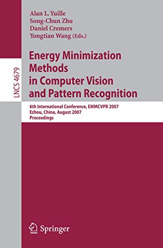 Energy Minimization Methods in Computer Vision and Pattern Recognition: 6th International Conference, Emmcvpr 2007, Ezhou, China, August 27-29, 2007, ... (Lecture Notes in Computer Science, 4679) view 2