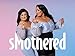 sMOTHERED Season 1
