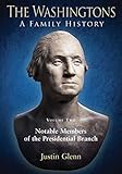  The Washingtons. Volume 2: Notable Members of the Presidential Branch (The Washingtons: A Family History) (English Edition)