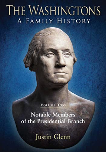  The Washingtons. Volume 2: Notable Members of the Presidential Branch (The Washingtons: A Family History) (English Edition)