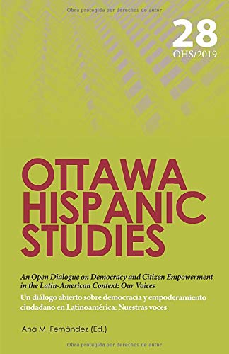 An Open Dialogue on Democracy and Citizen Empowerment in the Latin-American Context: Our Voices: Un diálogo abierto sobre democracia y empoderamiento ... Nuestras voces (Ottawa Hispanic Studies)