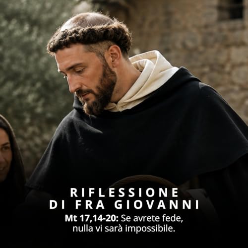 Mt 17,14-20: Se avrete fede, nulla vi sar&agrave; impossibile.