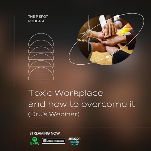 136: Toxic Workplace and how to overcome it