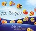 You Be You