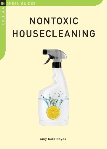 Nontoxic Housecleaning (Chelsea Green Guides)
