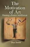 The Motivation of Art: Painting a Positive Self-Portrait