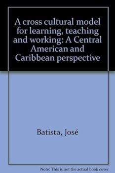 Paperback A cross cultural model for learning, teaching and working: A Central American and Caribbean perspective Book